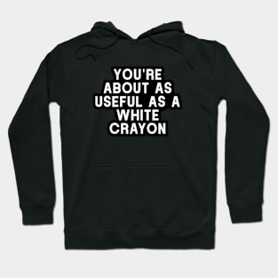 You're About As Useful As A White Crayon, Funny Sarcastic Mechanic Electrician Technician Hoodie